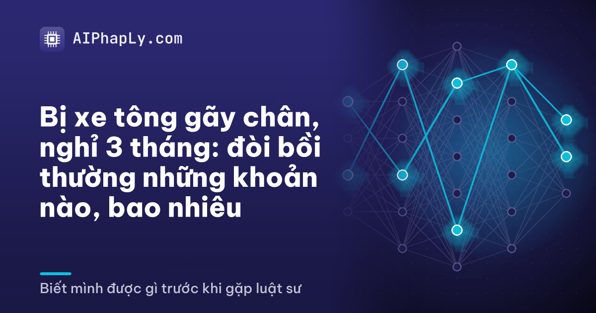 Bị xe tông gãy chân, nghỉ 3 tháng: đòi bồi thường những khoản nào, bao nhiêu