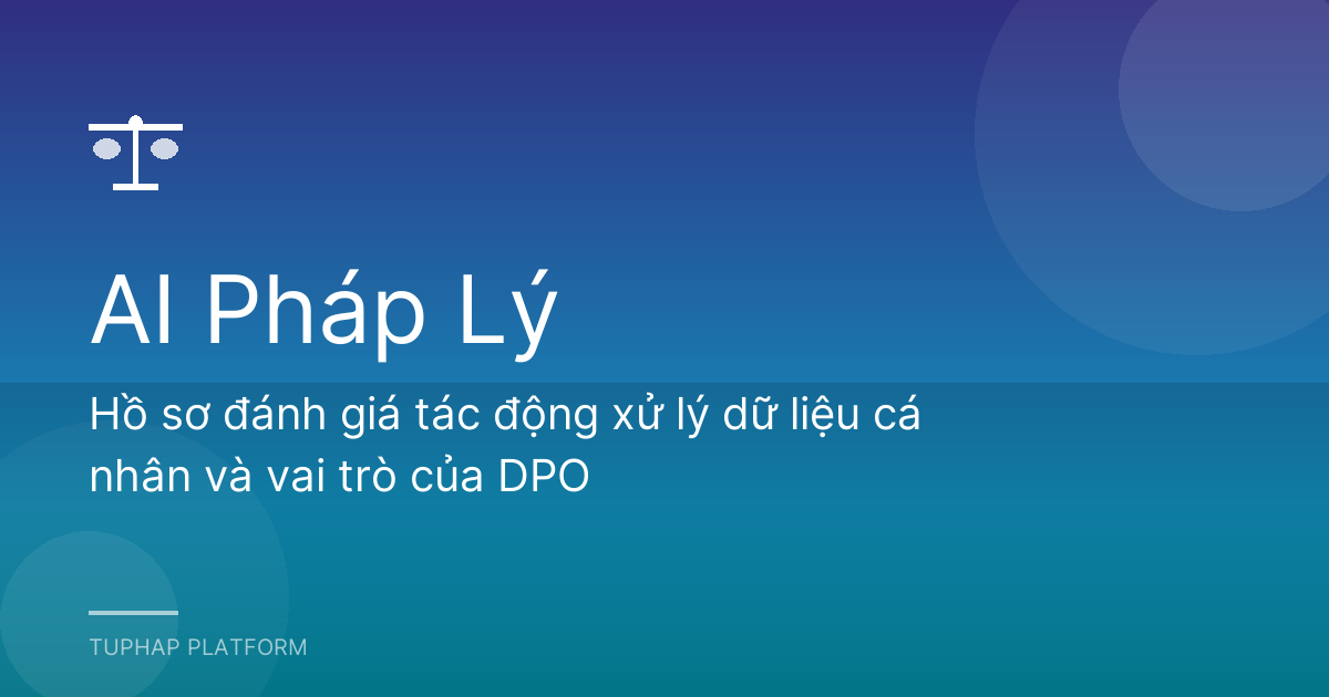 Hồ sơ đánh giá tác động xử lý dữ liệu cá nhân và vai trò của DPO
