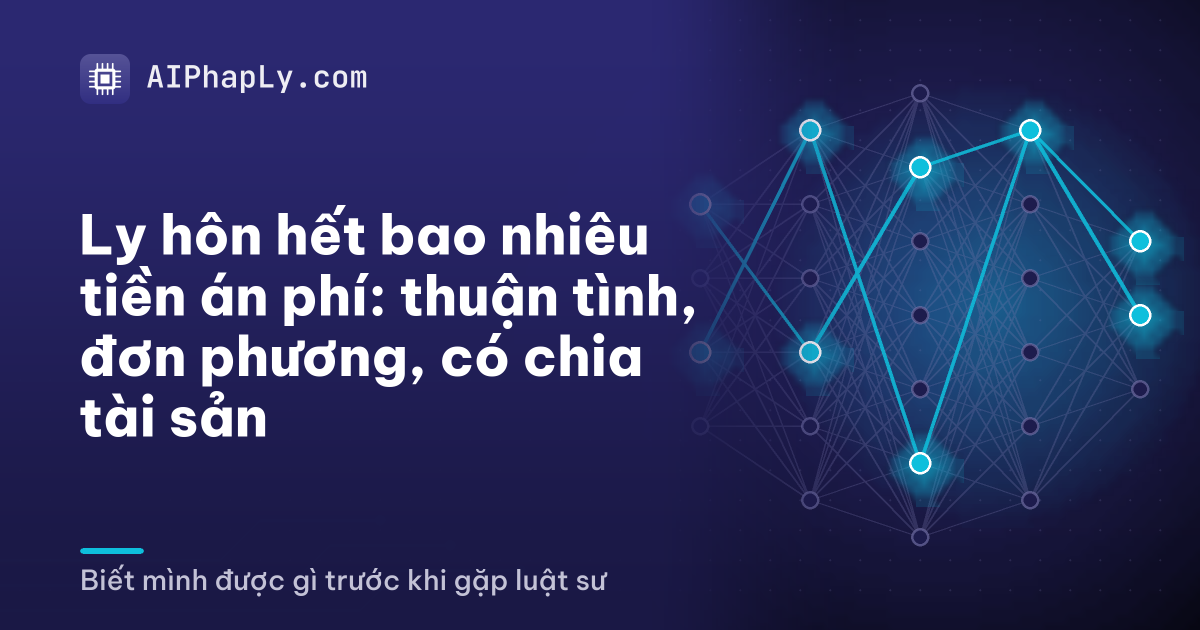 Ly hôn hết bao nhiêu tiền án phí: thuận tình, đơn phương, có chia tài sản