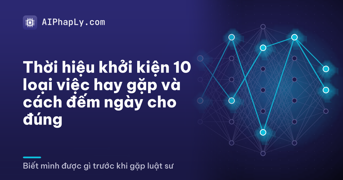Thời hiệu khởi kiện 10 loại việc hay gặp và cách đếm ngày cho đúng